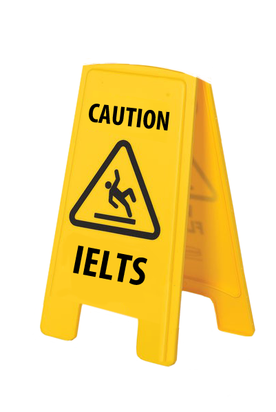 Caution - IELTS is slippery!
